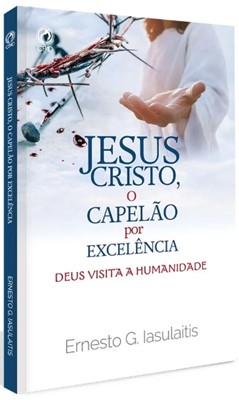 Jesus Cristo, o Capelão por excelência