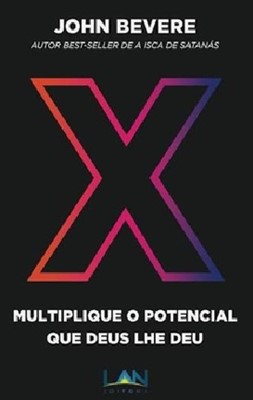 X: Multiplique o potencial que Deus lhe deu