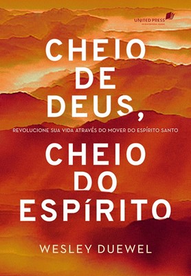 Cheio de Deus, cheio do Espírito: Revolucione sua vida através do mover do  Espírito Santo (9788524305696): Wesley Duewel (Autor): CLC Portugal