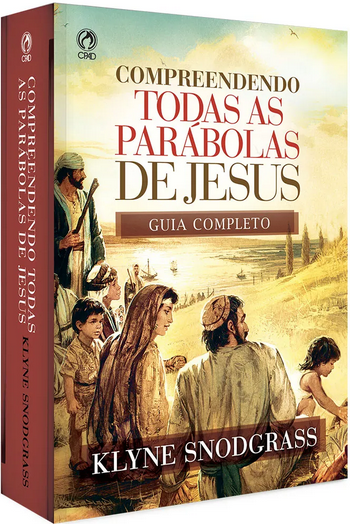 Compreendendo todas as parábolas de Jesus
