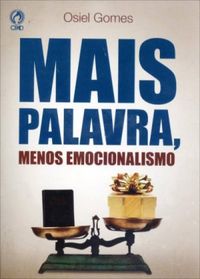 Mais Palavra, menos emocionalismo