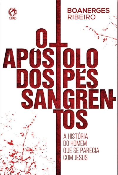 O Apóstolo dos pés sangrentos