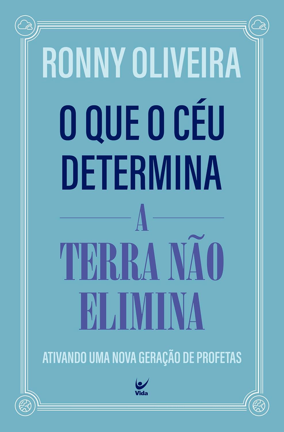 O que o céu determina a terra não elimina