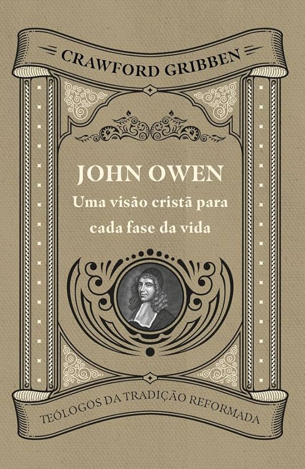 John Owen: uma visão cristã para cada fase da vida