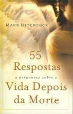 55 Respostas a perguntas sobre a vida depois da morte