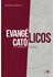 Evangélicos, católicos e os obstáculos à  unidade
