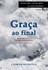 Graça ao final